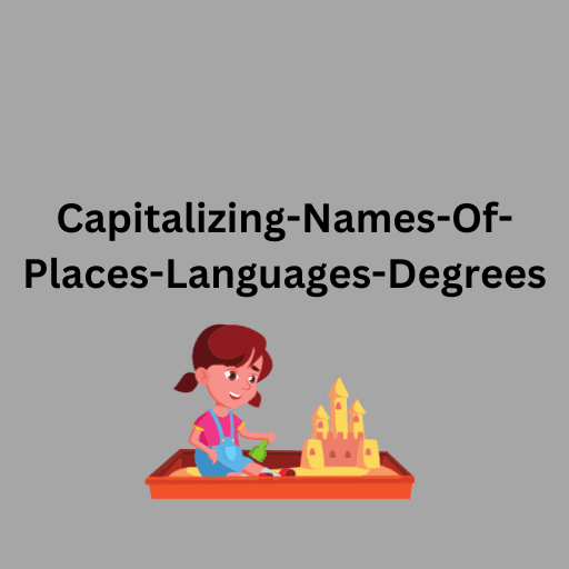 Capitalizing-Names-Of-Places-Languages-Degrees